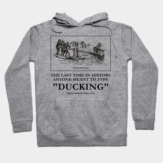 Ducking Hoodie by Stuff You Missed in History Class